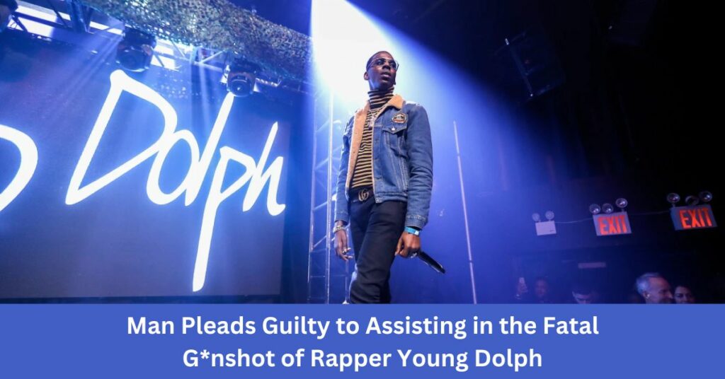 Man Pleads Guilty to Assisting in the Fatal G*nshot of Rapper Young Dolph