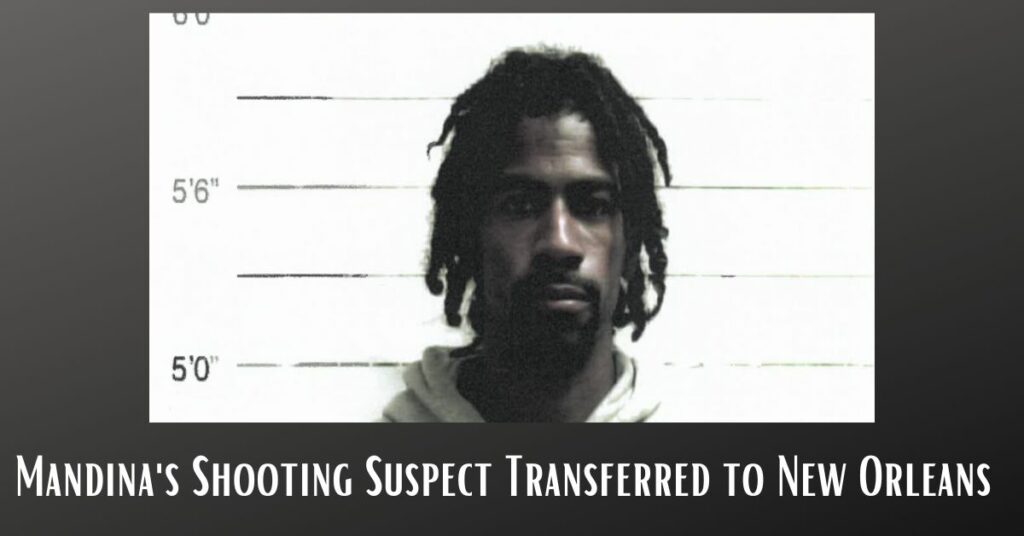 Mandina's Shooting Suspect Transferred to New Orleans