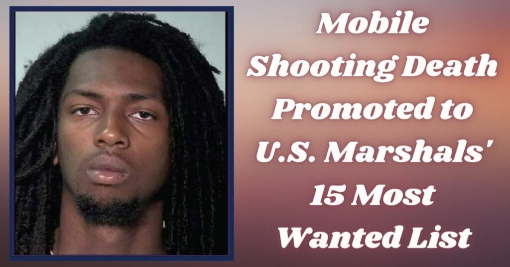 Mobile Shooting Death Promoted to U.S. Marshals' 15 Most Wanted List
