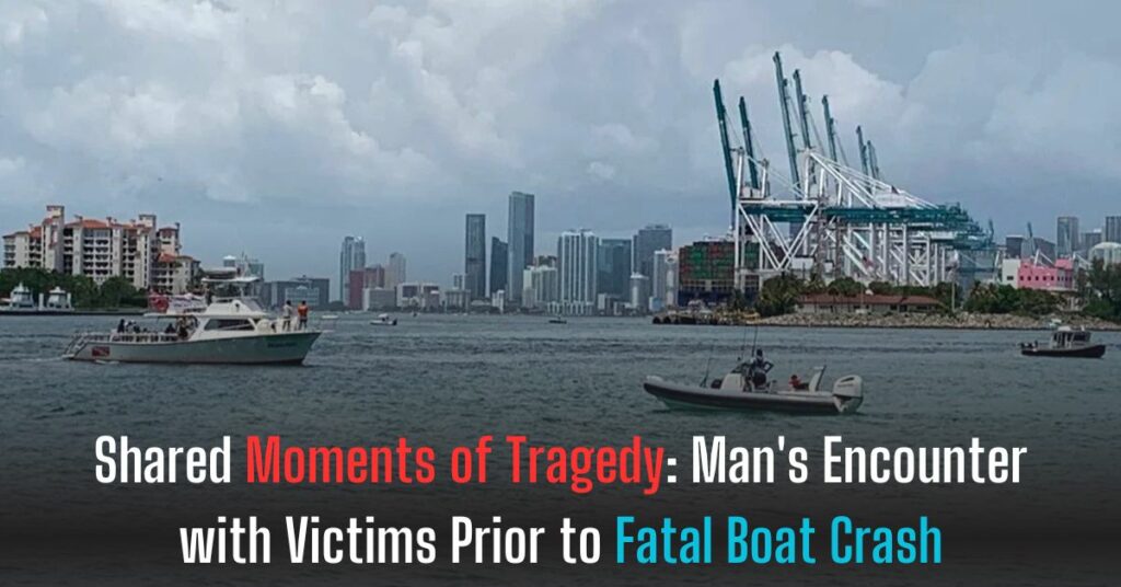 Shared Moments of Tragedy Man's Encounter with Victims Prior to Fatal Boat Crash