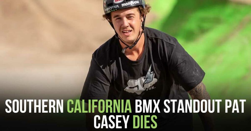 Southern California BMX Standout Pat Casey Dies