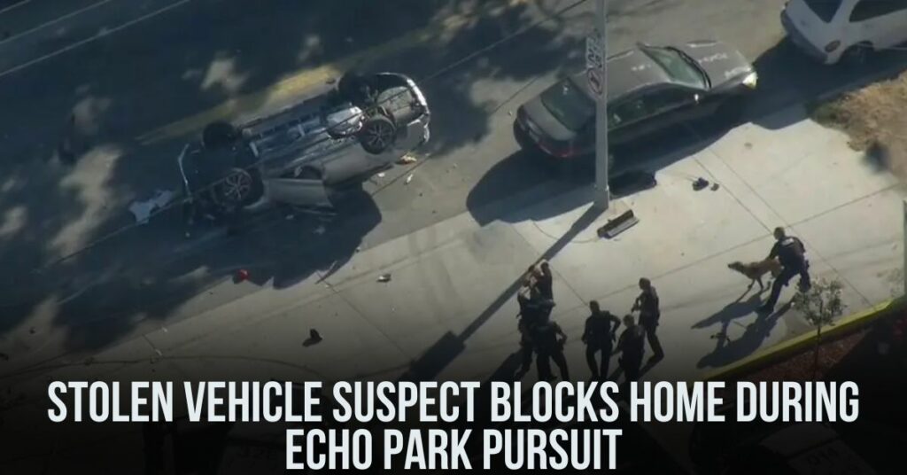 Stolen Vehicle Suspect Blocks Home During Echo Park Pursuit