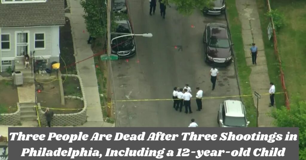 Three People Are Dead After Three Shootings in Philadelphia, Including a 12-year-old Child