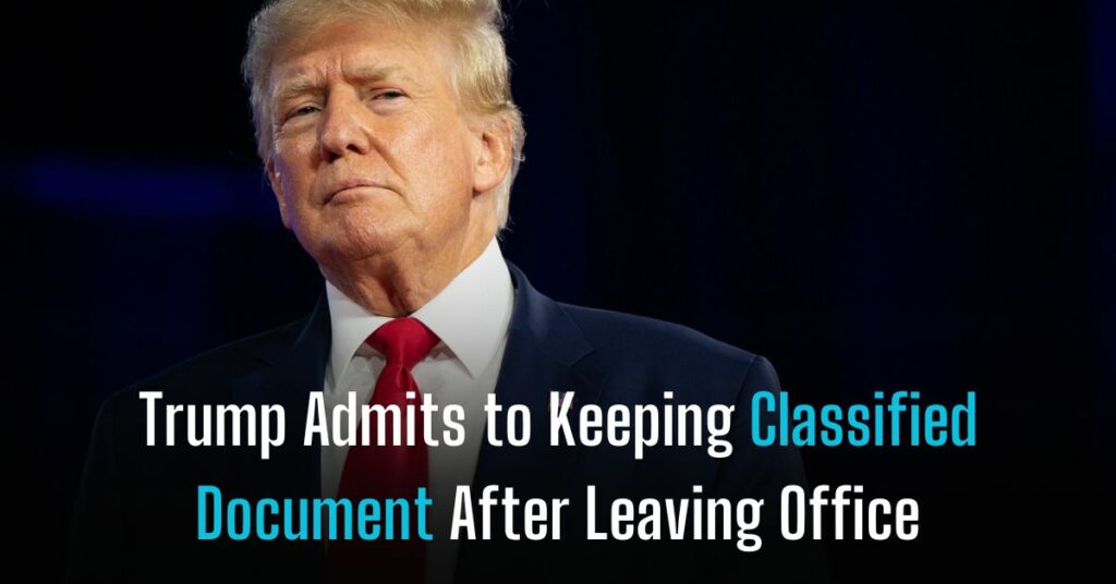 Trump Admits to Keeping Classified Document After Leaving Office