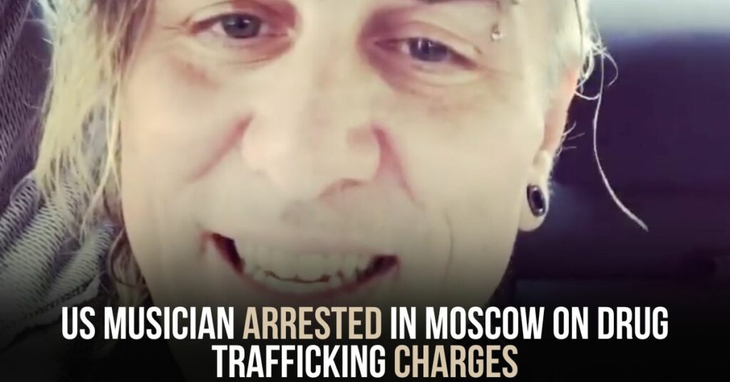 US Musician Arrested in Moscow on Drug Trafficking Charges