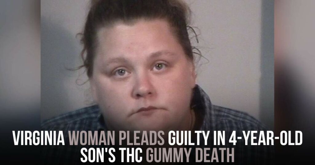 Virginia Woman Pleads Guilty in 4-year-old Son's THC Gummy Death