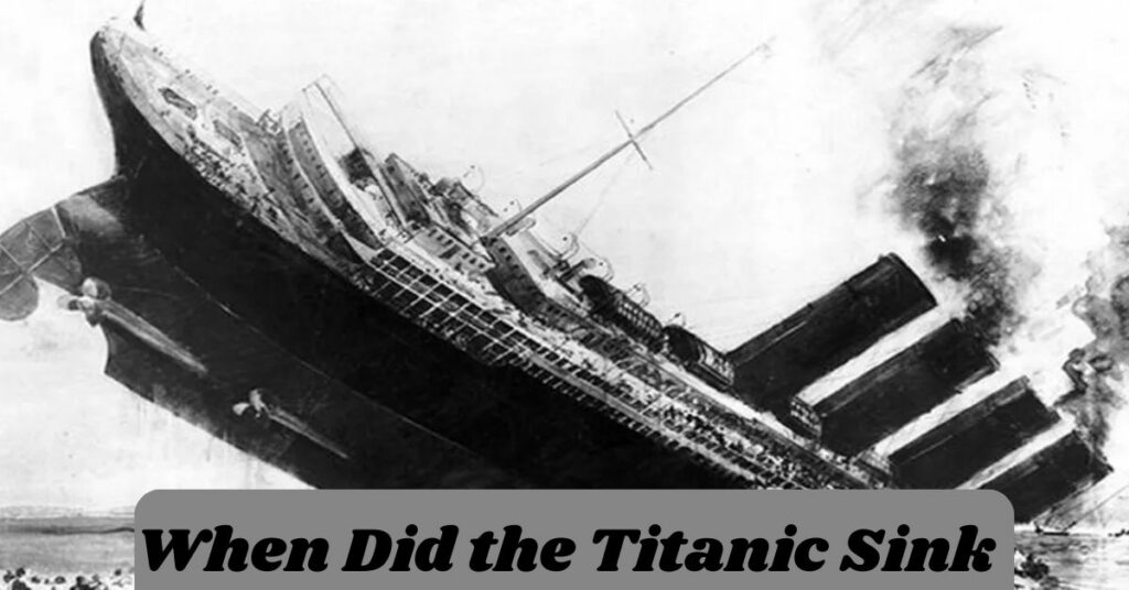 When Did the Titanic Sink