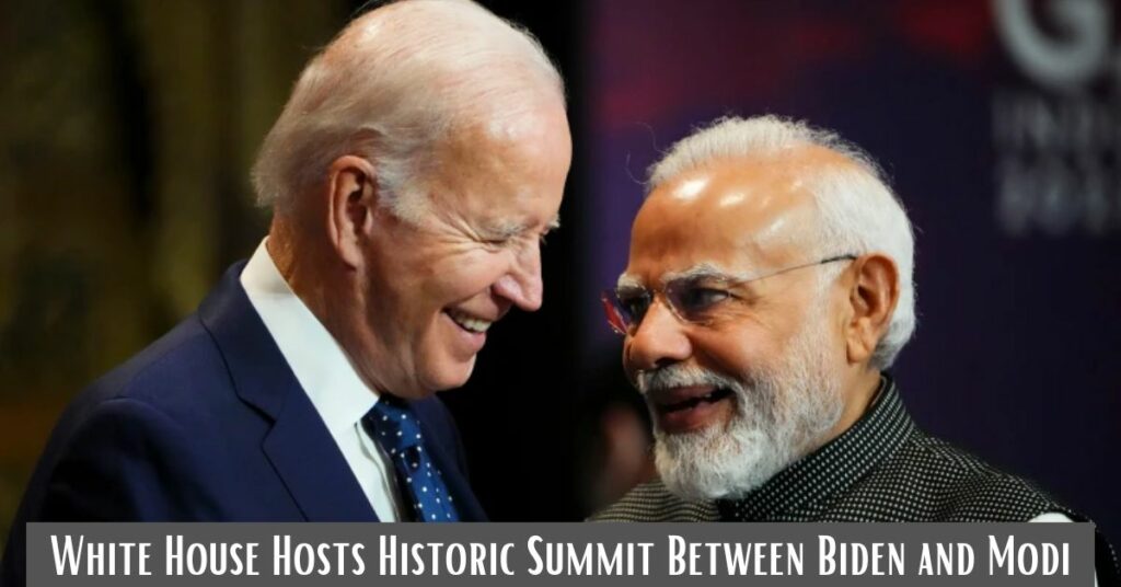 White House Hosts Historic Summit Between Biden and Modi