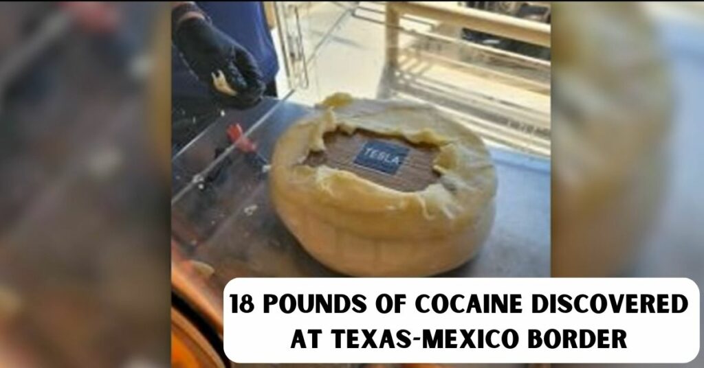 18 Pounds of Cocaine Discovered at Texas-Mexico Border