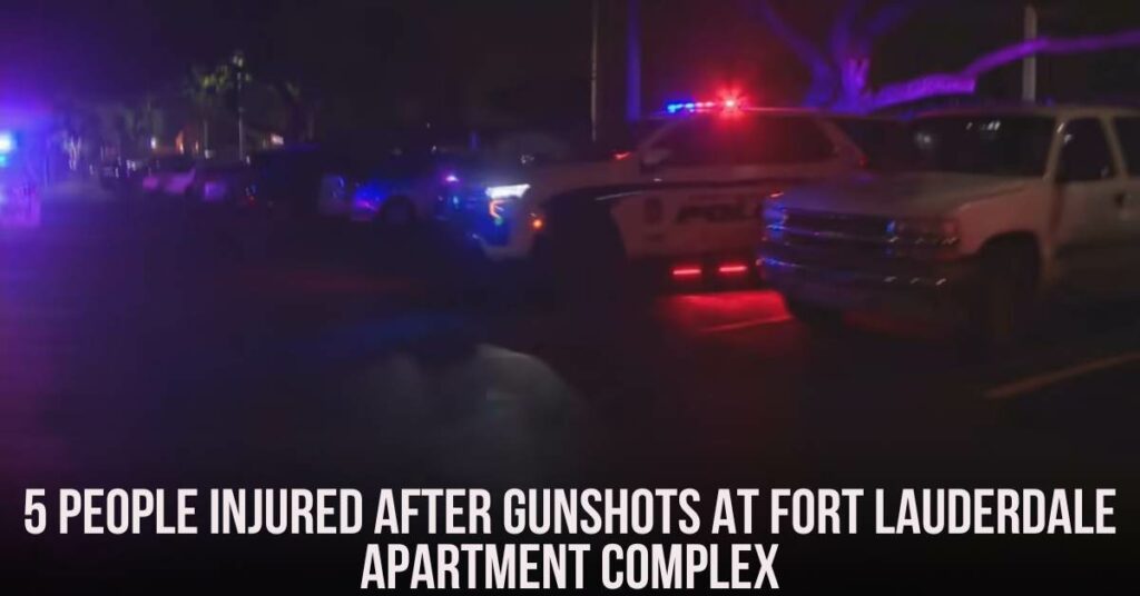 5 People Injured After Gunshots at Fort Lauderdale Apartment Complex