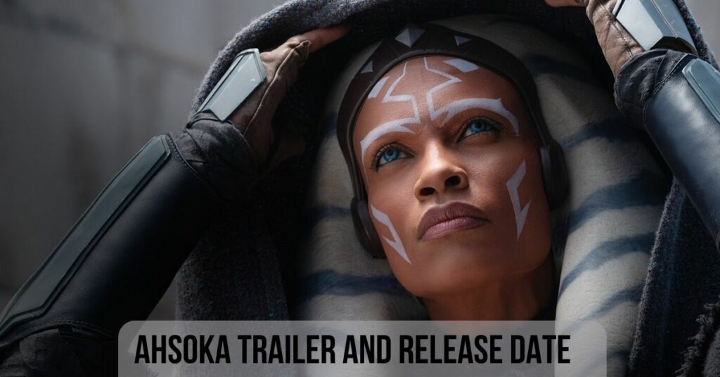 Ahsoka Trailer and Release Date