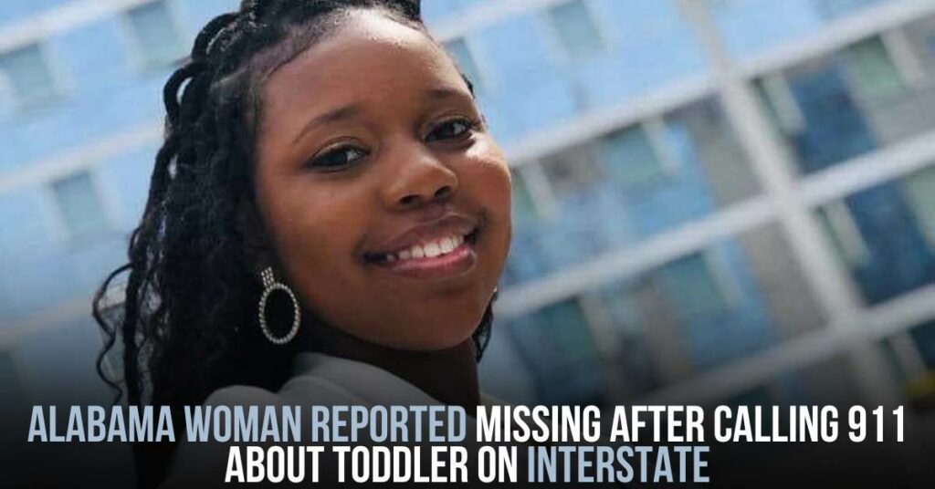 Alabama Woman Reported Missing After Calling 911 About Toddler on Interstate