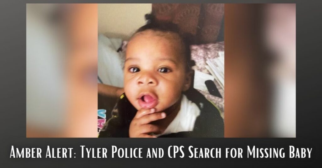 Amber Alert Tyler Police and CPS Search for Missing Baby