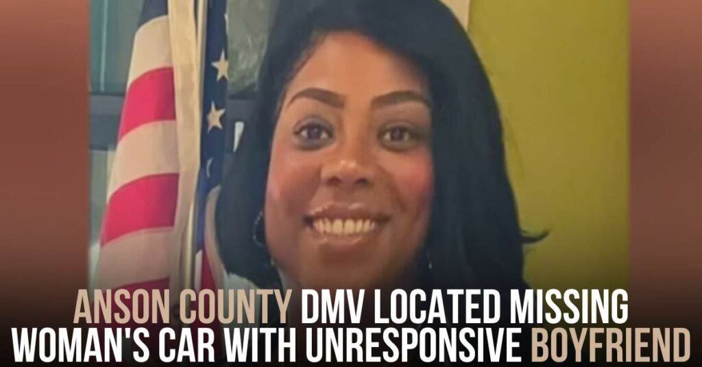 Anson County DMV Located Missing Woman's Car With Unresponsive Boyfriend
