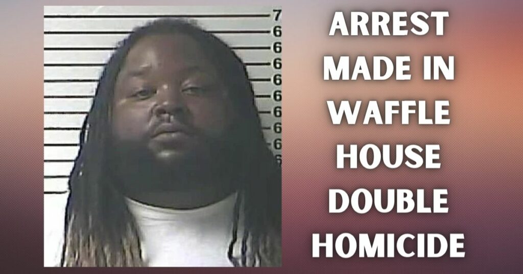 Arrest Made in Waffle House Double Homicide