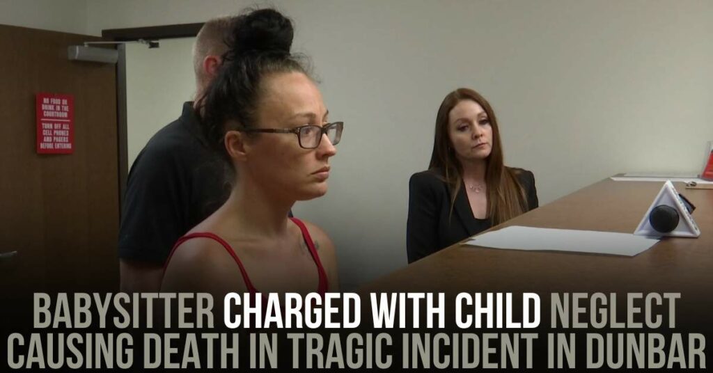 Babysitter Charged with Child Neglect Causing Death in Tragic Incident in Dunbar