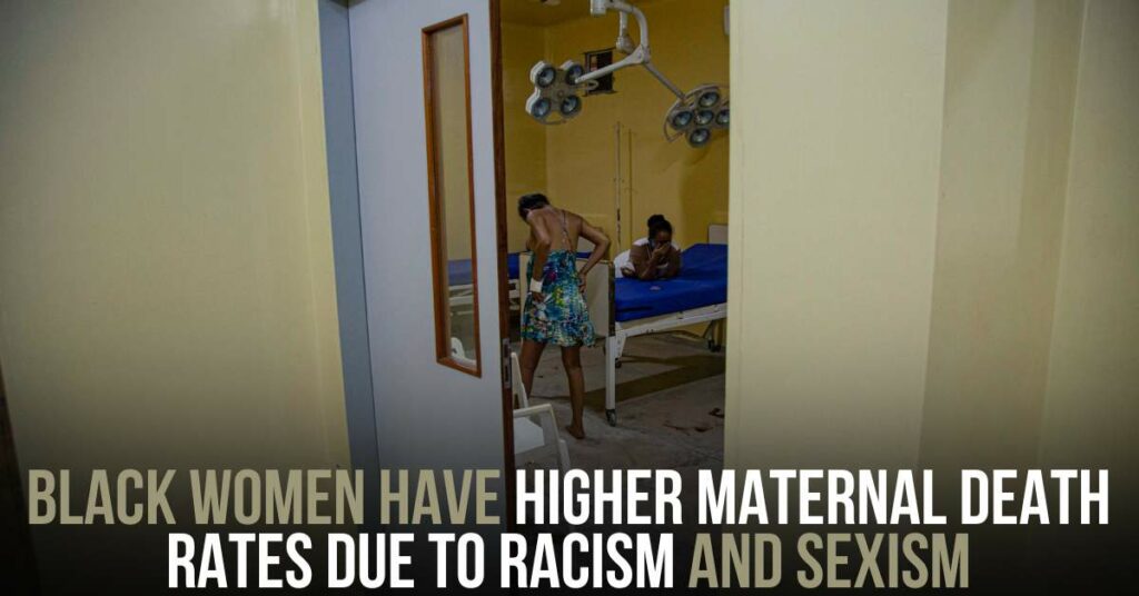Black Women Have Higher Maternal Death Rates Due to Racism and Sexism