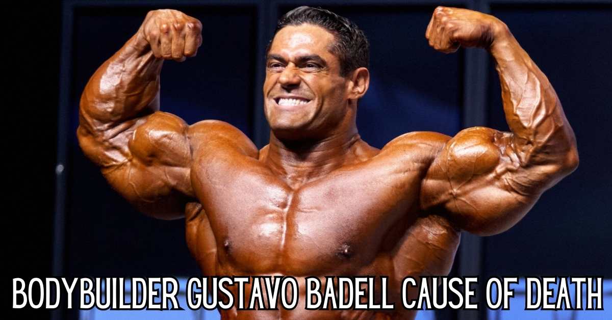 Bodybuilder Gustavo Badell Cause of Death