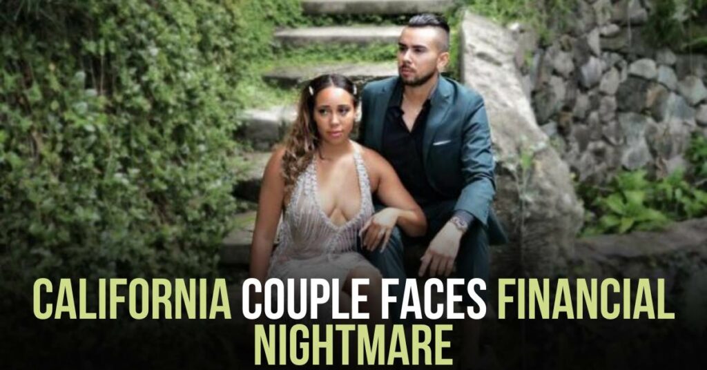 California Couple Faces Financial Nightmare
