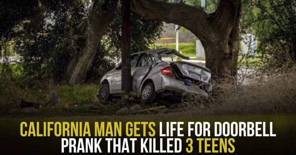 California Man Gets Life for Doorbell Prank That Killed 3 Teens