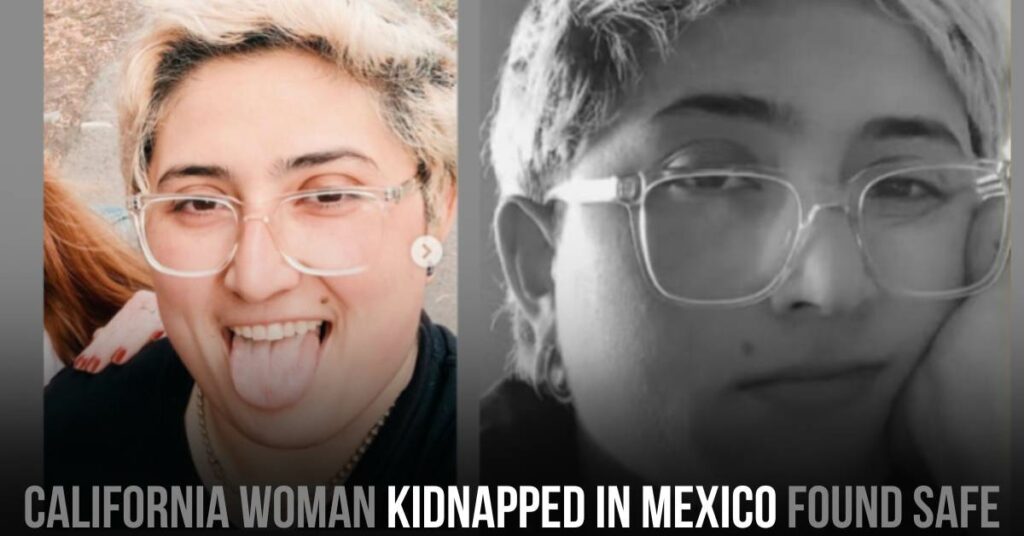 California Woman Kidnapped in Mexico Found Safe