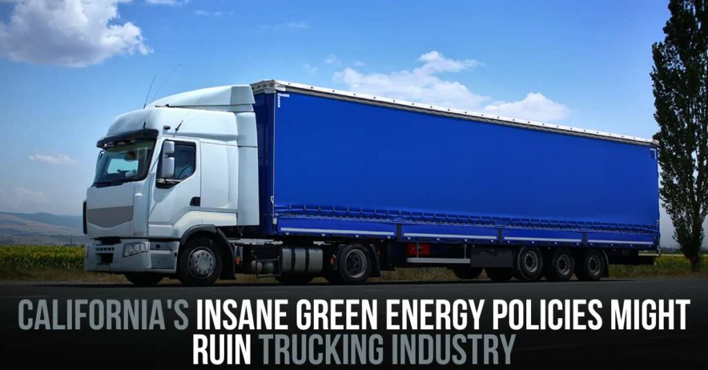 California's Insane Green Energy Policies Might Ruin Trucking Industry