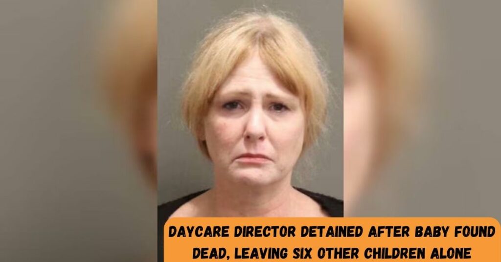 Daycare Director Detained After Baby Found Dead, Leaving Six Other Children Alone