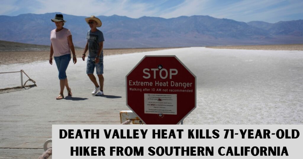 Death Valley Heat Kills 71-year-old Hiker from Southern California