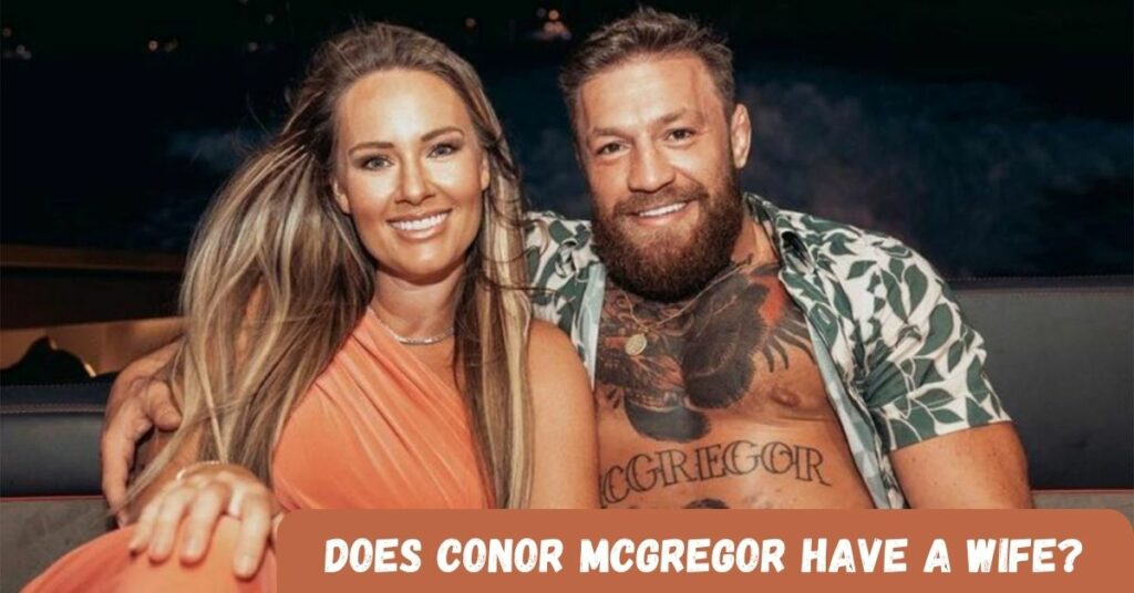 Does Conor McGregor Have a Wife?