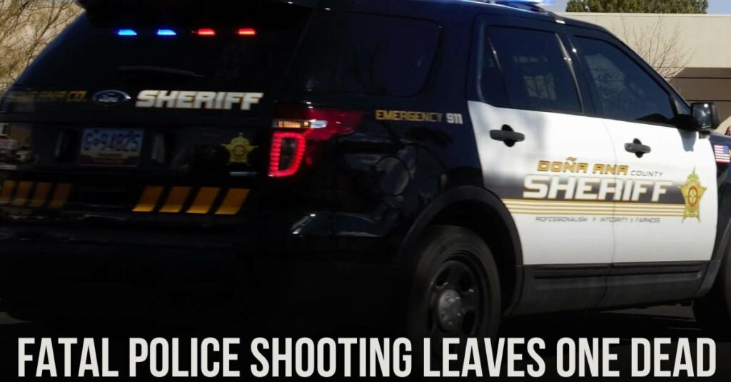 Fatal Police Shooting Leaves One Dead