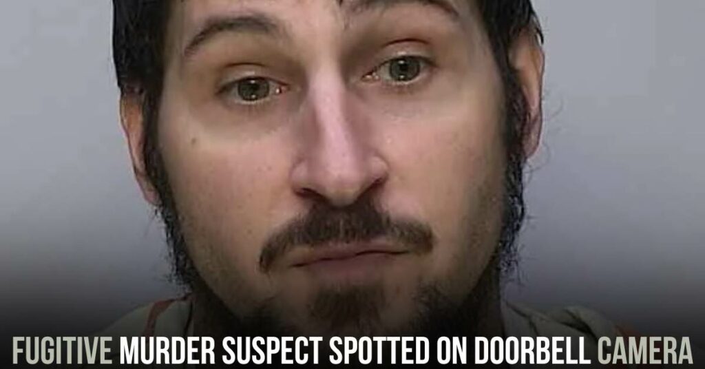 Fugitive Murder Suspect Spotted on Doorbell Camera