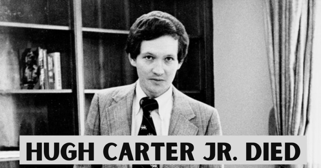 Hugh Carter Jr. died