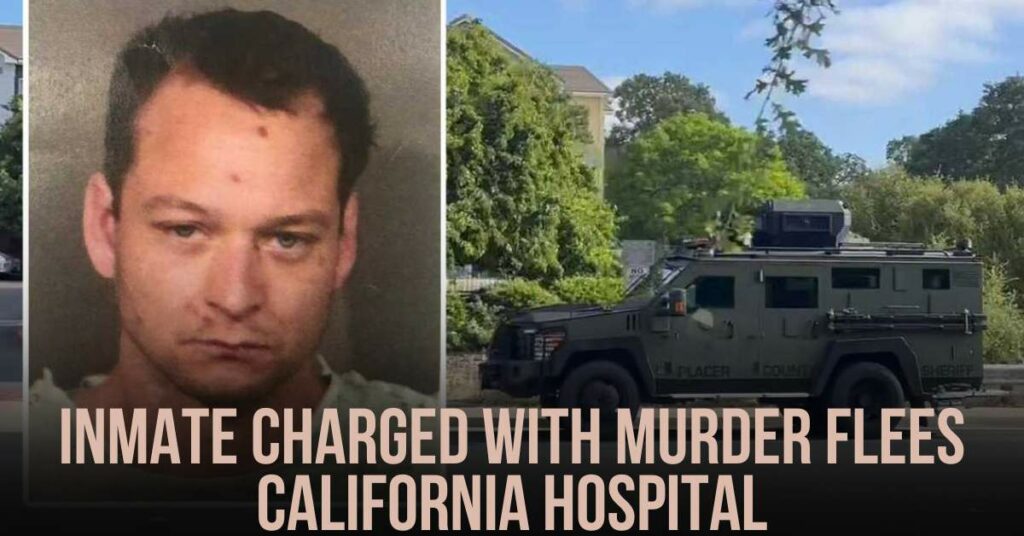 Inmate Charged With Murder Flees California Hospital