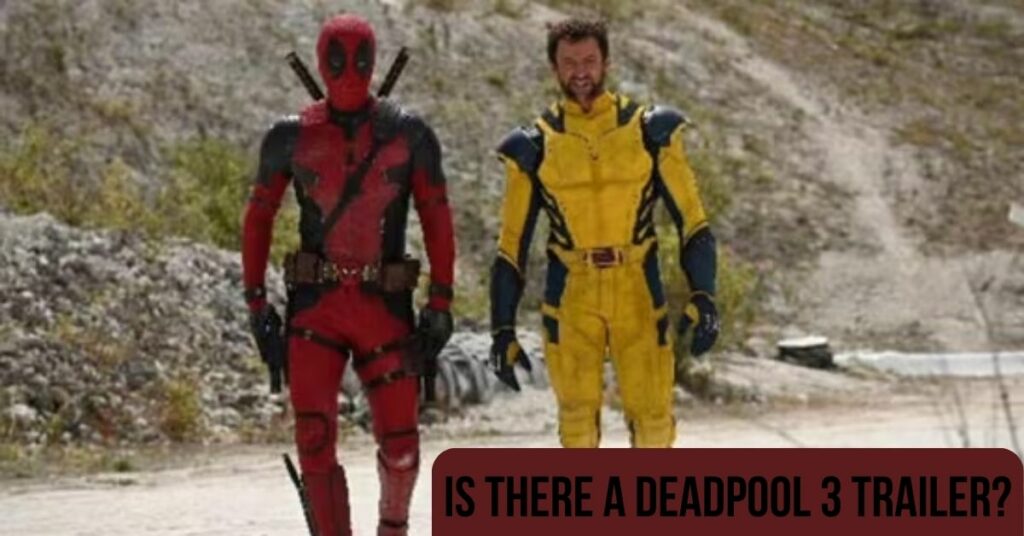 Is There A Deadpool 3 Trailer?