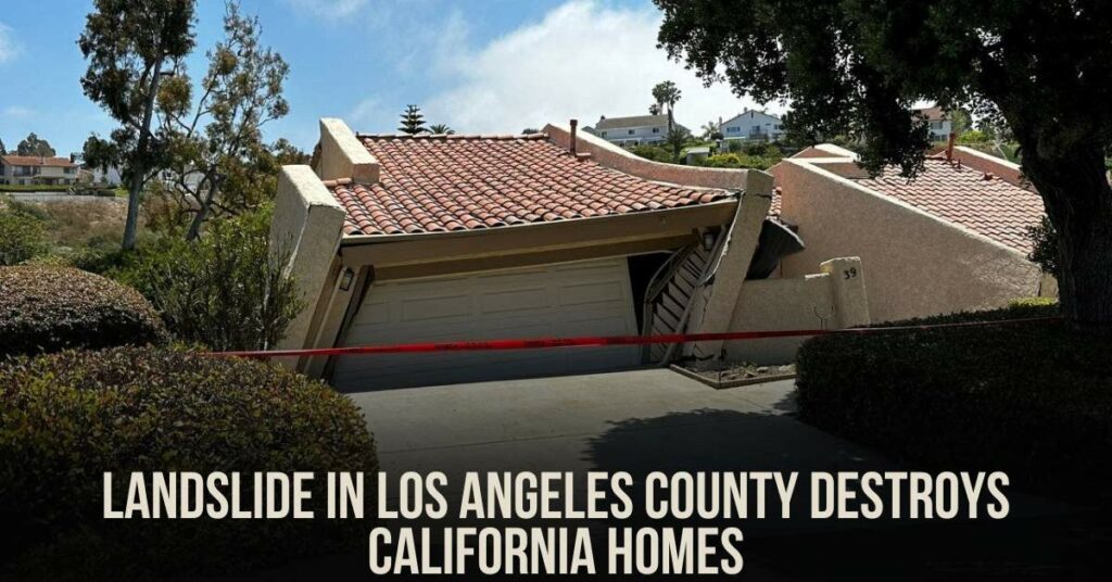 Landslide in Los Angeles County Destroys California Homes