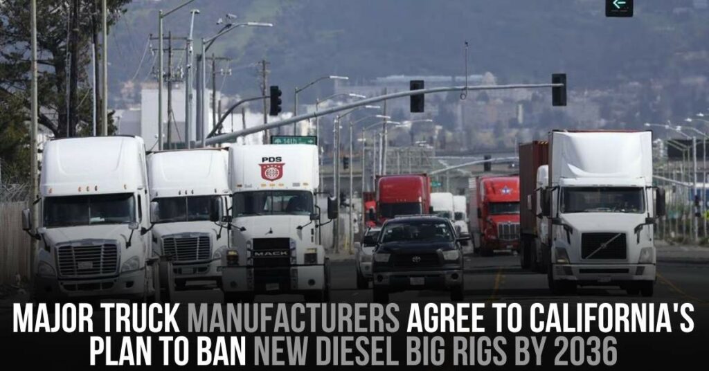Major Truck Manufacturers Agree to California's Plan to Ban New Diesel Big Rigs by 2036