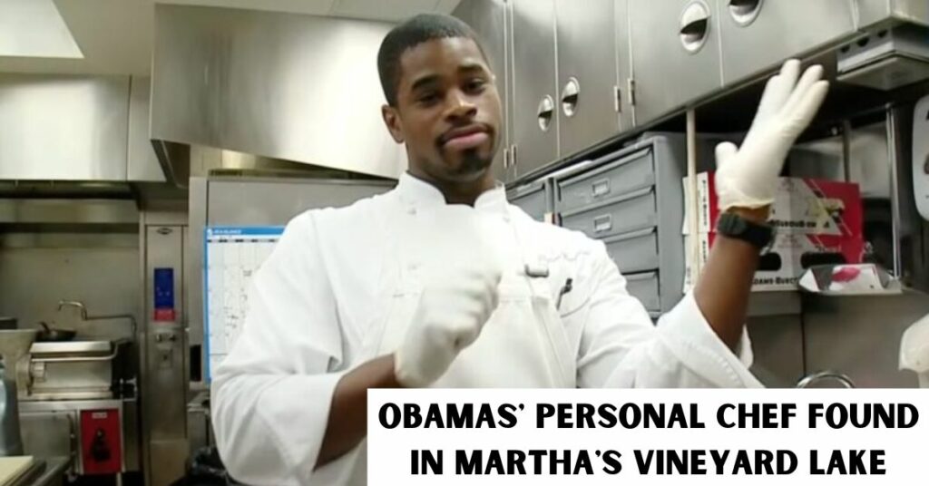 Obamas' Personal Chef Found in Martha's Vineyard Lake