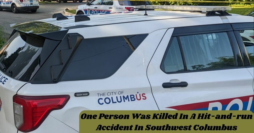 One Person Was Killed In A Hit-and-run Accident In Southwest Columbus