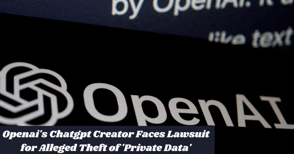 Openai's Chatgpt Creator Faces Lawsuit for Alleged Theft of 'Private Data'