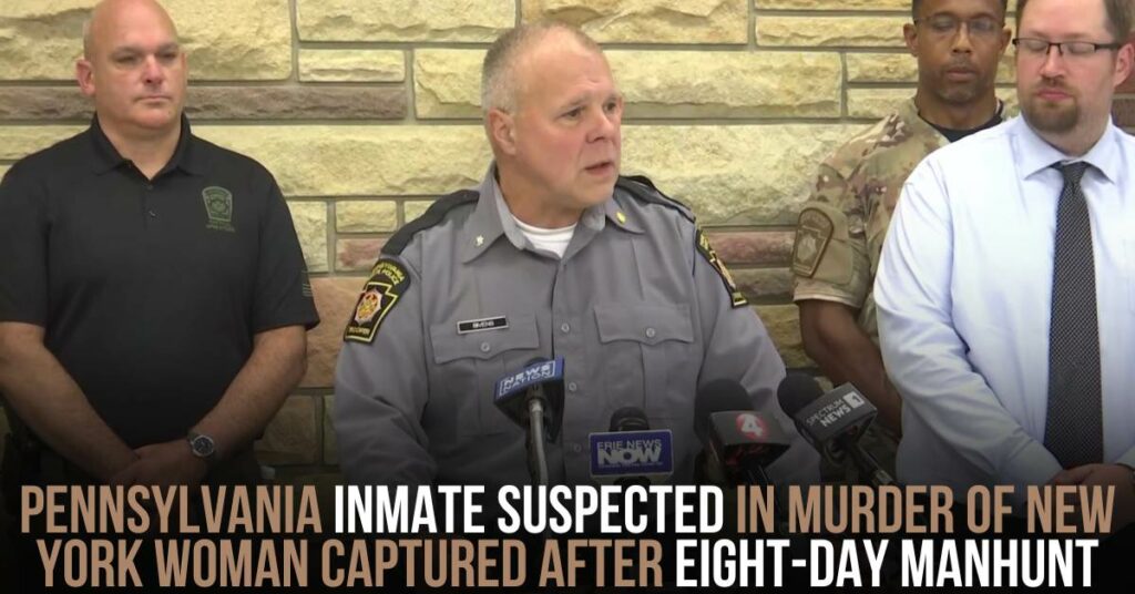 Pennsylvania Inmate Suspected in Murder of New York Woman Captured After Eight-Day Manhunt