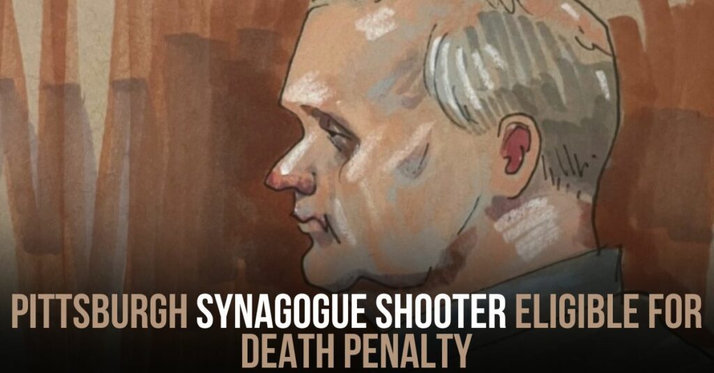 Pittsburgh Synagogue Shooter Eligible for Death Penalty