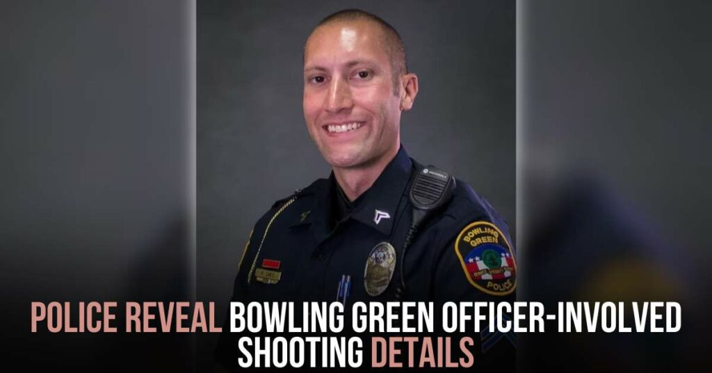 Police Reveal Bowling Green Officer-involved Shooting Details