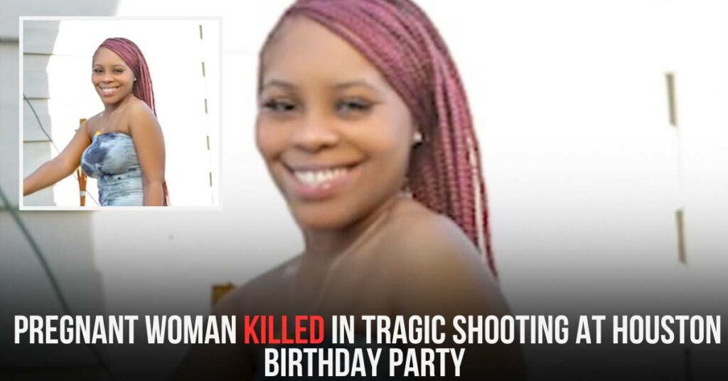 Pregnant Woman Killed in Tragic Shooting at Houston Birthday Party