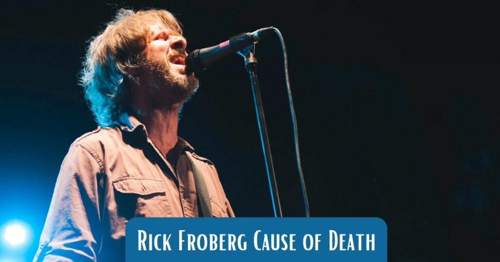 Rick Froberg Cause of Death