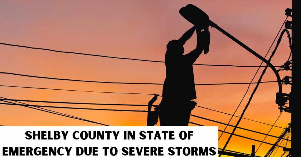 Shelby County in State of Emergency Due to Severe Storms