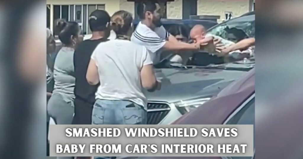 Smashed Windshield Saves Baby From Car's Interior Heat