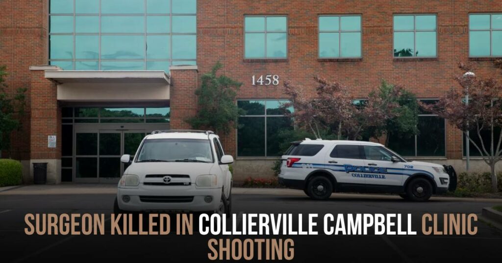 Surgeon Killed in Collierville Campbell Clinic Shooting