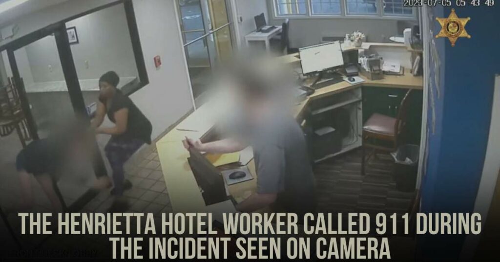 The Henrietta Hotel Worker Called 911 During the Incident Seen on Camera