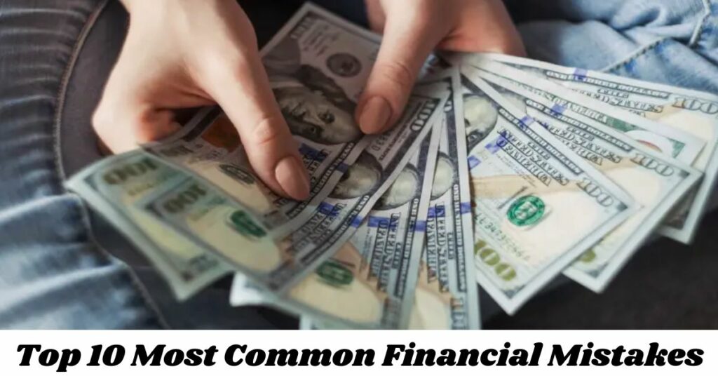 Top 10 Most Common Financial Mistakes
