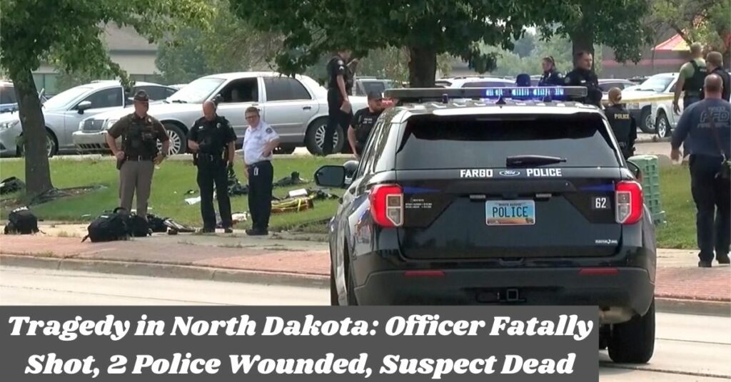 Tragedy in North Dakota Officer Fatally Shot, 2 Police Wounded, Suspect Dead